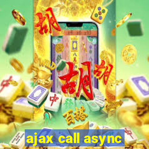 ajax call async